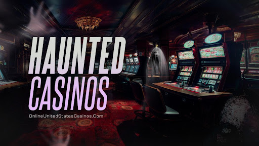 Haunted Casinos Around the World